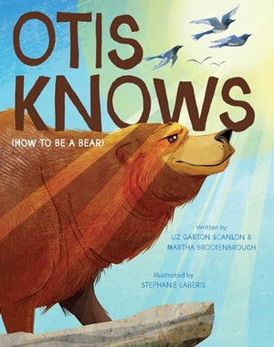 Scanlon, Liz Garton / Martha Brockenbrough. Otis Knows (How to Be a Bear). Beach Lane Books, 2026.