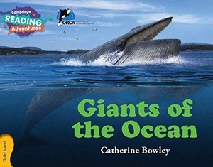 Bowley, Catherine. Cambridge Reading Adventures Giants of the Ocean Gold Band. Cambridge University Press, 2016.