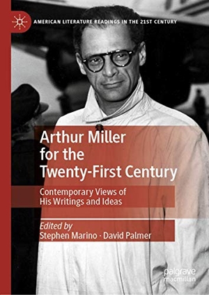 Palmer, David / Stephen Marino (Hrsg.). Arthur Miller for the Twenty-First Century - Contemporary Views of His Writings and Ideas. Springer International Publishing, 2020.