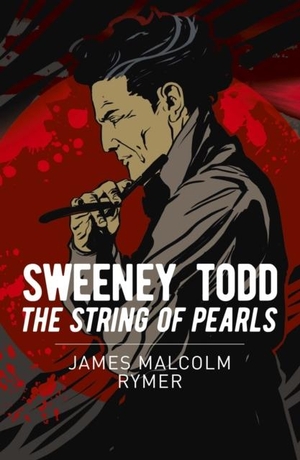 Rymer, James Malcolm. Sweeney Todd: The String of Pearls. Arcturus Publishing Ltd, 2024.