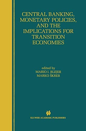 Blejer, Mario I / Marko Skreb (Hrsg.). Central Banking, Monetary Policies, and the Implications for Transition Economies. Springer, 1999.