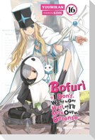 Bofuri: I Don't Want to Get Hurt, so I'll Max Out My Defense., Vol. 16 (light novel)