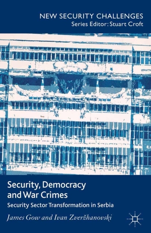 Gow, J. / I. Zverzhanovski. Security, Democracy and War Crimes - Security Sector Transformation in Serbia. Springer Nature B.V., 2013.