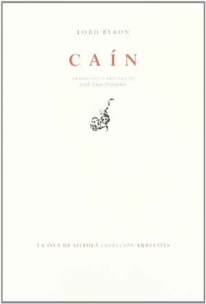 Byron, George Gordon Byron. Caín : un misterio. Ediciones de la Isla de Siltolá, S.L., 2011.
