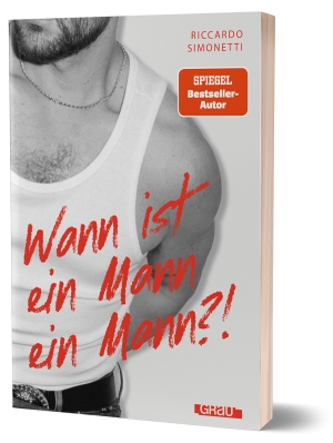 Simonetti, Riccardo. Wann ist ein Mann ein Mann?! - von Riccardo Simonetti. GRAU, 2026.