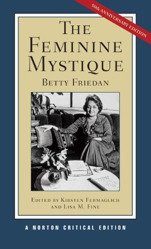 Friedan, Betty. The Feminine Mystique - A Norton Critical Edition. W. W. Norton & Company, 2012.