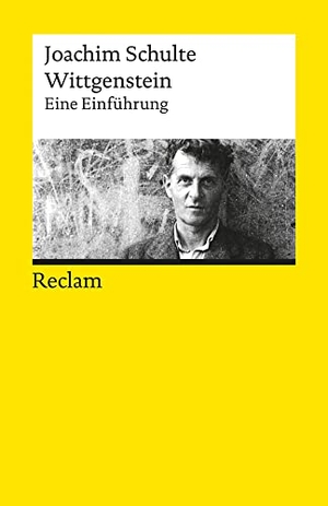 Schulte, Joachim. Wittgenstein. Eine Einführung - Schulte, Joachim - Grundlagen; Basiswissen; Erläuterungen - 19386. Reclam Philipp Jun., 2016.