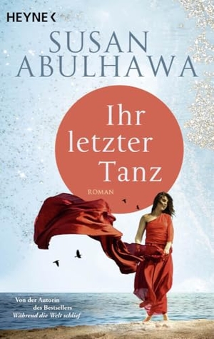 Abulhawa, Susan. Ihr letzter Tanz - Roman. Heyne Taschenbuch, 2024.