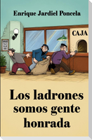 Los ladrones somos gente honrada