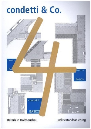 Borsch-Laaks, Robert / Köhnke, Ernst-Ulrich et al. condetti & Co. 4 - Details im Holzhausbau und Bestandsanierung. Kastner Druckhaus, 2020.