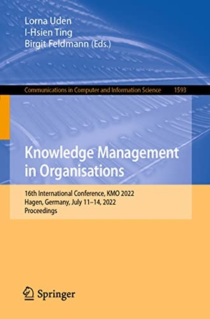 Uden, Lorna / Birgit Feldmann et al (Hrsg.). Knowledge Management in Organisations - 16th International Conference, KMO 2022, Hagen, Germany, July 11¿14, 2022, Proceedings. Springer International Publishing, 2022.