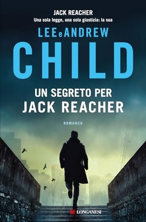 Child, Lee / Andrew Child. Un segreto per Jack Reacher. Longanesi, 2024.