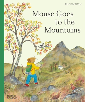 Melvin, Alice. Mouse Goes to the Mountains - A Hike Through Nature. Thames & Hudson, 2026.
