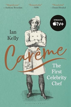 Kelly, Ian. Carême - The First Celebrity Chef. Bloomsbury USA, 2025.
