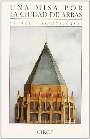 Szczypiorski, Andrzej. Una misa por la ciudad de Arrás. Circe Ediciones, S.L.U., 1991.