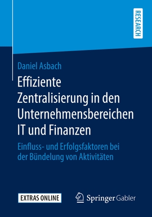 Asbach, Daniel. Effiziente Zentralisierung in den Unternehmensbereichen IT und Finanzen - Einfluss- und Erfolgsfaktoren bei der Bündelung von Aktivitäten. Springer Fachmedien Wiesbaden, 2020.
