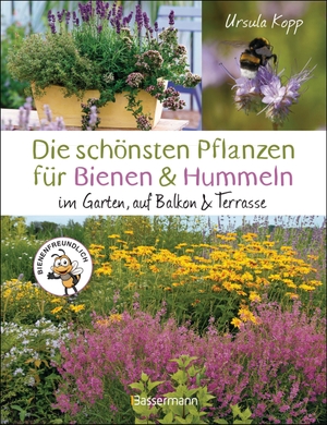 Kopp, Ursula. Die schönsten Pflanzen für Bienen und Hummeln. Für Garten, Balkon & Terrasse - Bienenfreundliche Lebensräume mit heimischen Pflanzen schaffen. Bassermann, Edition, 2023.