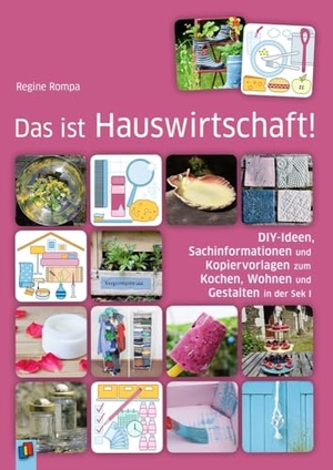 Das ist Hauswirtschaft! - DIY-Ideen, Sachinformationen und Kopiervorlagen zum Kochen, Wohnen und Gestalten in der Sek I. Verlag an der Ruhr GmbH, 2019.
