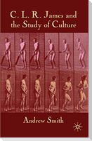 C.L.R. James and the Study of Culture