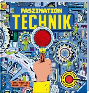 Wilsher, Jane. Faszination Technik - Technikbuch für Kinder ab 7 Jahren, mit magischer Lupe. Ravensburger Verlag, 2022.