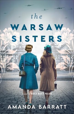 Barratt, Amanda. The Warsaw Sisters - A Novel of WWII Poland. Baker Publishing Group, 2023.