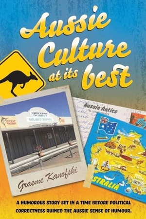 Kanofski, Graeme. Aussie Culture at its Best. Shawline Publishing Group, 2024.