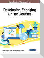 Handbook of Research on Developing Engaging Online Courses