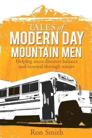 Smith, Ron. Tales of Modern Day Mountain Men. Xulon Press, 2015.