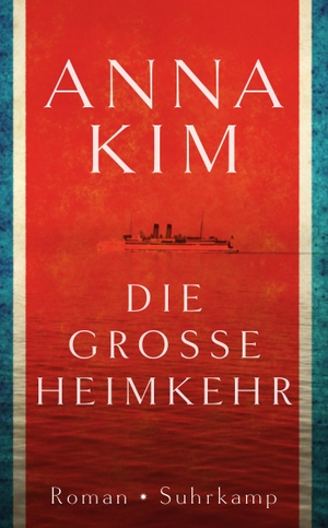 Kim, Anna. Die große Heimkehr - Roman. Suhrkamp Verlag AG, 2018.