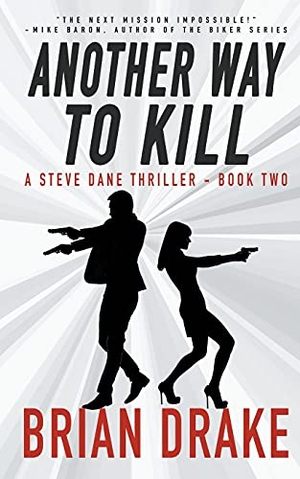 Drake, Brian. Another Way To Kill - A Steve Dane Thriller. Wolfpack Publishing LLC, 2021.