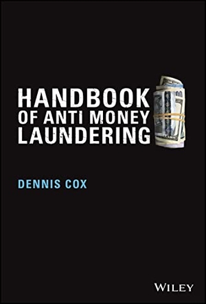 Cox. Handbook of Anti Money Launder. John Wiley & Sons, 2014.