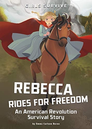Bernay, Emma / Emma Carlson Berne. Rebecca Rides for Freedom - An American Revolution Survival Story. Capstone, 2020.