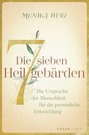 Herz, Monika. Die sieben Heilgebärden - Die Ursprache der Menschheit für die persönliche Entwicklung. Knaur MensSana TB, 2025.