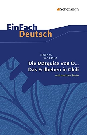 Kleist, Heinrich von. Die Marquise von O. und weitere Texte. EinFach Deutsch Textausgaben - Textausgabe gymnasiale Oberstufe. Schoeningh Verlag, 2009.