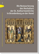 Die Restaurierung des Hochaltars der St. Katharinenkirche in Brandenburg an der Havel