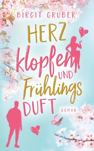 Gruber, Birgit. Herzklopfen und Frühlingsduft - Ein Liebesroman. BookRix, 2023.