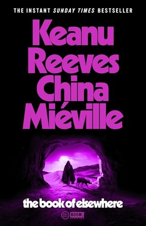 Mieville, China / Keanu Reeves. The Book of Elsewhere. Cornerstone, 2024.