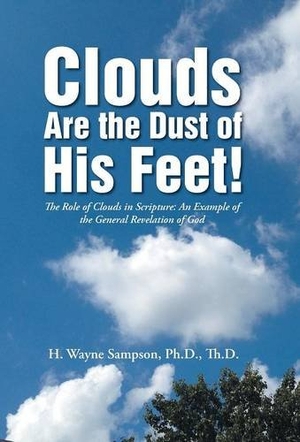 Sampson. Clouds Are the Dust of His Feet! - The Role of Clouds in Scripture: An Example of the General Revelation of God. Xlibris, 2015.