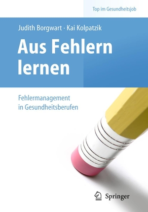 Borgwart, Judith / Kai Kolpatzik (Hrsg.). Aus Fehlern lernen - Fehlermanagement in Gesundheitsberufen. Springer-Verlag GmbH, 2010.