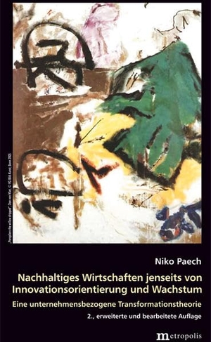 Paech, Niko. Nachhaltiges Wirtschaften jenseits von Innovationsorientierung und Wachstum - Eine unternehmensbezogene Transformationstheorie. Metropolis Verlag, 2012.