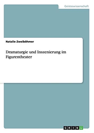 Zweiböhmer, Natalie. Dramaturgie und Inszenierung im Figurentheater. GRIN Publishing, 2015.