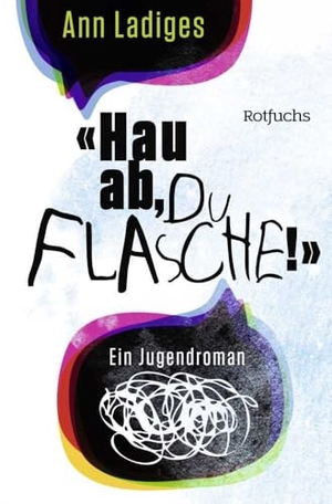 Ladiges, Ann. "Hau ab, du Flasche!". rotfuchs, 2024.