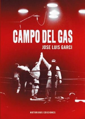 Garci, José Luis. Campo del gas. Notorious, 2016.
