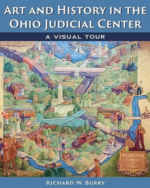 Burry. Art and History in the Ohio Judicial Center - A Visual Tour. Kent State University Press, 2023.