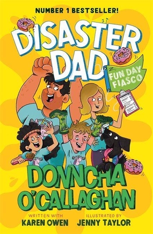 O'Callaghan, Donncha / Karen Owen. Disaster Dad: Fun Day Fiasco - THE NUMBER ONE BESTSELLER. Bonnier Books Ltd, 2026.