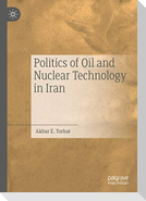 Politics of Oil and Nuclear Technology in Iran