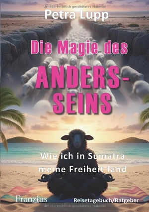 Lupp, Petra. Die Magie des Andersseins - Wie ich in Sumatra meine Freiheit fand. Franzius Verlag, 2025.