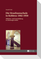 Die Ursulinenschule in Koblenz 1902¿1950
