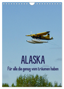 Alaska für alle die genug vom träumen haben (Wandkalender 2025 DIN A4 hoch), CALVENDO Monatskalender
