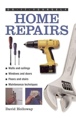 Holloway, David. Home Repairs. Southwater Publishing, 2013.